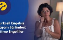 Turkcell Engelsiz Yaşam Eğitimleri: İşitme Engelliler