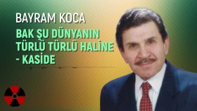 Bayram Koca - Bak Şu Dünyanın Türlü Türlü Haline Bayram Koca - Bak Şu Dünyanın Türlü Türlü Haline
