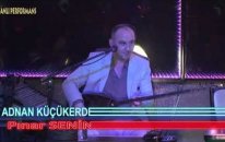 ANKARA MUHABBET GECELERİ - ADNAN KÜÇÜKERDEM - PINAR SENİN - MENEVŞE KOYMUŞLAR
