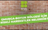 OMURGA BOYUN BÖLGESİ İÇİN RİSKLİ HAREKETLER NELERDİR?
