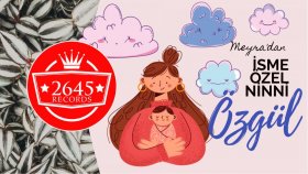Meyra - Özgül İsmine Özel Ninni Meyra - Özgül İsmine Özel Ninni