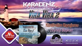 Zeynep Başkan - Yüzdürdüm Kayuğumu - Vira Vira 2 Karadeniz Müzikleri