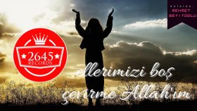 Mehmet Seyitoğlu - Ellerimizi Boş Çevirme Allah'ım
