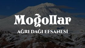 Moğollar - Ağrı Dağı Efsanesi