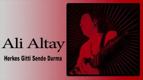Ali Altay - Herkes Gitti Sende Durma