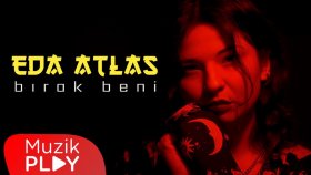 Eda Atlas - Bırak Beni (Official Video)