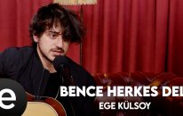 Ege Külsoy - Bence Herkes Deli (Official Acoustic Video)