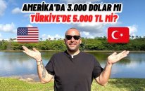 Amerika'da 3 000 Dolar mı Turkiye'de 5 000 TL mi? Kim Daha Rahat Yaşıyor?