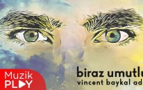 Vincent Baykal Ada - Biraz Umutlu (Official Lyric Video)