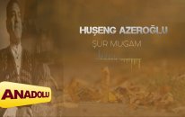 Huşeng Azeroğlu - Şur Mugam ( Azerbaycan Halk Şarkısı)