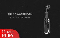 Bir Adım Geriden - Seni Bekleyemem (Official Lyric Video)