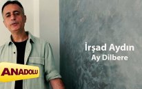 İrşad Aydın - Ay Dilbere | Single © 2022 Anadolu Müzik