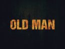 Old Man (2022) Fragman