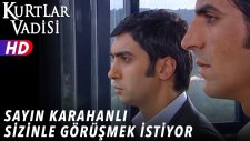 Sayın Karahanlı Sizinle Gorusmek Istiyor - Kurtlar Vadisi | 55.Bölüm