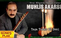 Muhlis Akarsu - Taşa Tutar El Beni I Sivas Ellerinde Ömrüm Çalınır 1993 © Güneş Plak