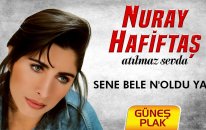 Nuray Hafiftaş - Sene Bele N'oldu Yar I Atılmaz Sevda 1991 © Güneş Plak