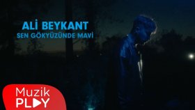 Ali Beykant - Sen Gökyüzünde Mavi (Official Video)