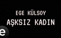 Ege Külsoy - aşksız kadın (Official Lyric Video)