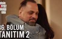 Gelsin Hayat Bildiği Gibi – 36.Bölüm Tanıtım 2