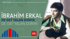 İbrahim Erkal - De Get Yalan Dünya (Official Audio)
