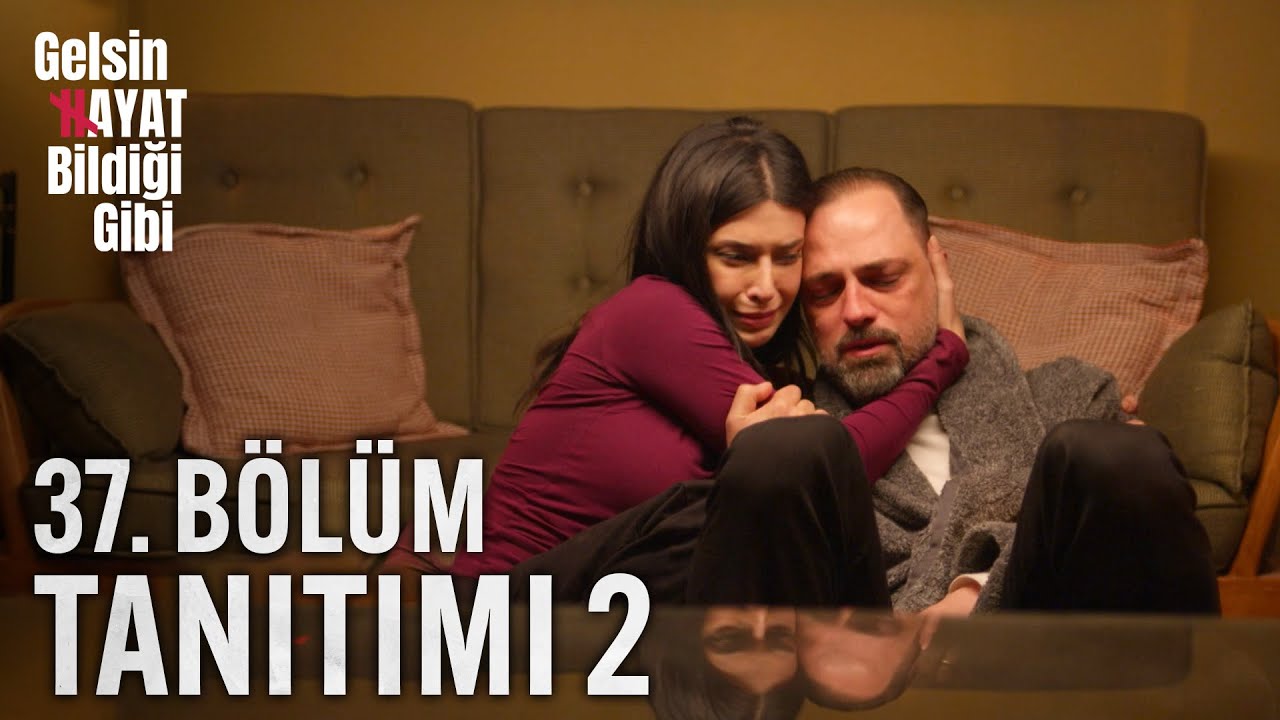 Gelsin Hayat Bildiği Gibi 37 Bölüm Tanıtım 2 İ