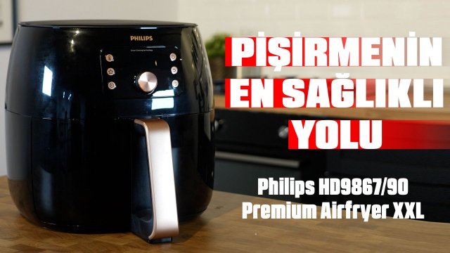 Philips HD9867/90 Premium Airfryer XXL Detaylı İnceleme