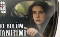 Gelsin Hayat Bildiği Gibi – 40. Bölüm Tanıtımı