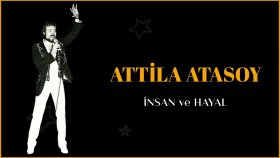 Attila Atasoy - Insan ve Hayal
