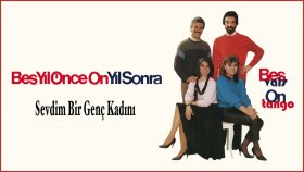 Beş Yıl Önce On Yıl Sonra - Sevdim Bir Genc Kadını