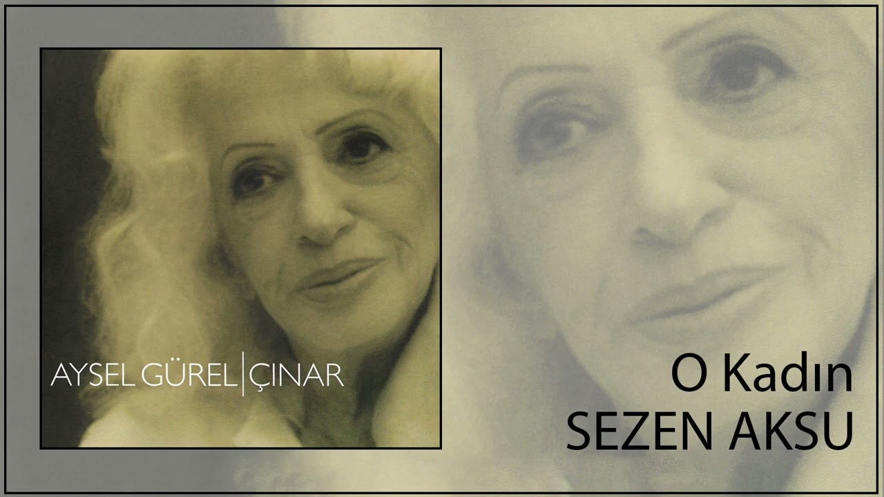 Sezen Aksu - O Kadın Aysel Gurel Cınar Albumu