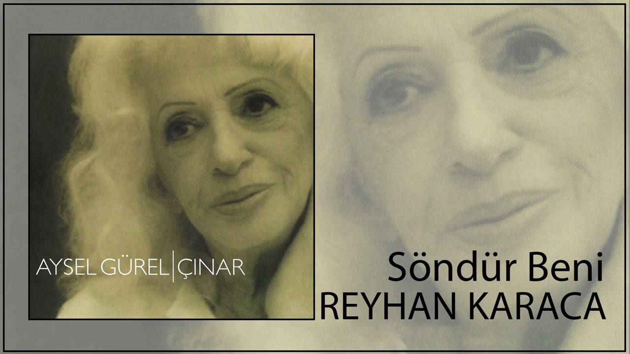 Reyhan Karaca Sondur Beni / Aysel Gurel Cınar Albumu