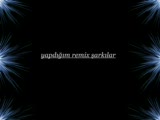 Yapdığım Remix Şarkılar