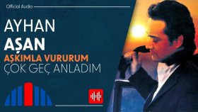 Ayhan Aşan - Çok Geç Anladım (Official Audio)