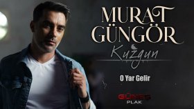 Murat Güngör - O Yar Gelir I Kuzgun 2022 © Güneş Plak