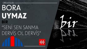 Bora Uymaz - Seni Sen Sanma Derviş Ol Derviş (Official Audio)