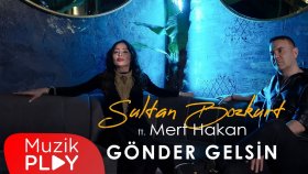 Sultan Bozkurt ft. Mert Hakan - Gönder Gelsin (Official Video)