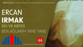 Ercan Irmak - Ben Ağlarım Yane Yane (Official Audio)
