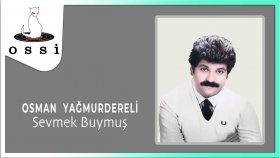 Osman Yagmurdereli  - Sevmek Buymus