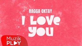 Ragga Oktay - I Love You (Official Lyric Video)