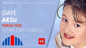 Gaye Aksu - Yetimlerin Türküsü (Official Audio)