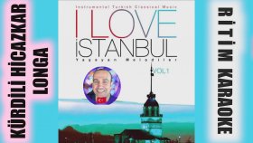 Kürdili Hicazkar Longa - I Love İstanbul - Rhythm Karaoke Original Traffic (Kemani Sebuh Efendi)