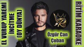 El Vurup Yaremi İncitme Tabip (Oy Dünya Dünya) - Özgür Can Çoban - Ritim Karaoke (Tokat Hüs