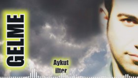 Aykut ilter - Gelme