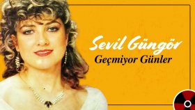 Sevil Güngör - Gecmiyor Gunler