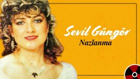 Sevil Güngör - Nazlanma