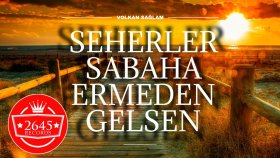 Volkan Sağlam - Seherler Sabaha Ermeden Gelsen