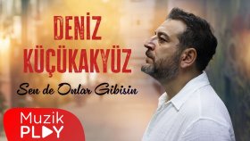 Deniz Küçükakyüz  - Sen de Onlar Gibisin (Official Video)