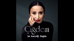 ÇİĞDEM - Şu Karşıki Dağda (Official Video) 4K