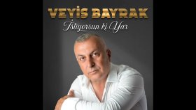 VEYİS BAYRAK - İstiyorsun Ki Yar © (Official Audio)