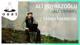 Ali Poyrazoğlu - Icabında Fenerbostan (Ali Uyanık)